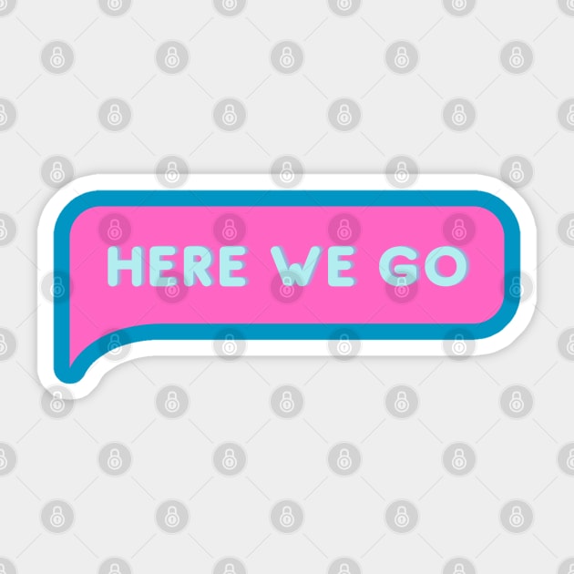 Here We Go Sticker by After Daylight Project